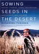 Sowing Seeds in the Desert ― Natural Farming, Global Restoration, and Ultimate Food Security