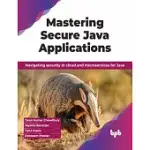 MASTERING SECURE JAVA APPLICATIONS: NAVIGATING SECURITY IN CLOUD AND MICROSERVICES FOR JAVA