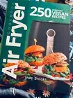 Air Fryer Cookbook: 250 Everyday Vegan Recipes —shon Brooks