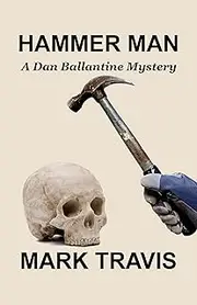 HAMMER MAN: A Dan Ballantine Mystery (Dan Ballantine Mysteries Book 21)