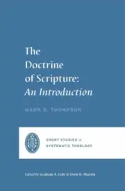 The Doctrine of Scripture by Mark D. Thompson NEW Paperback softback