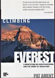 Climbing Everest Mountaineering & The Spirt of Adventure Pat Ament 1st ed New Hc
