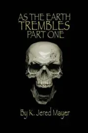 As the Earth Trembles Part One by K. Jered Mayer (English) Paperback Book