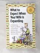 【書寶二手書T4／繪本_CRM】What to Expect When Your Wife Is Expanding: A Reassuring Month-by-Month Guide for the Father-to-Be, Whether He Wants Advice or N_Hill, Thomas