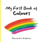 MY FIRST BOOK OF COLOURS