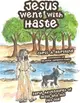 Jesus Went with Haste: Early Adventures of Jesus and His Pet Dog