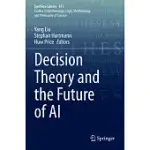 DECISION THEORY AND THE FUTURE OF AI