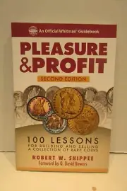 Pleasure & Profit 100 Lessons For Building & Selling Rare Coins 2nd Ed. Whitman
