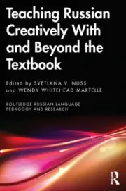 Teaching Russian Creatively With and Beyond the Textbook (Routledge Russian