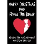 HAPPY CHRISTMAS DAD, FROM THE BUMP: FROM UNBORN BABY SON DAUGHTER CHILD NOTEBOOK - HEARTFELT JOURNAL BLANK BOOK FOR NEW DAD FATHER TO BE- ANNIVERSARY