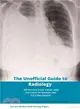 The Unofficial Guide to Radiology ─ 100 Practice Chest X Rays With Full Colour Annotations and Full X-Ray Reports