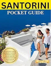SANTORINI Pocket Guide: Your Complete Insider's Handbook to Santorini’s Best Beaches, Food, History, Nightlife, Honeymoon Spots, and Island Hopping Adventures