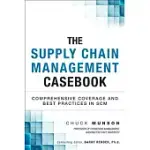 THE SUPPLY CHAIN MANAGEMENT CASEBOOK: COMPREHENSIVE COVERAGE AND BEST PRACTICES IN SCM