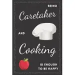 CARETAKER & COOKING NOTEBOOK: FUNNY GIFTS IDEAS FOR WOMEN ON BIRTHDAY RETIREMENT OR CHRISTMAS - HUMOROUS LINED JOURNAL TO WRITING