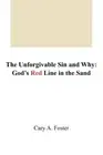 Foster Mr. - Unforgivable Sin and Why God's Red Line in the Sand - Ne - T555z