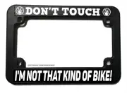 Don't Touch Not That Kind of Bike Funny Joke Motorcycle License Plate Frame