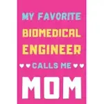 MY FAVORITE BIOMEDICAL ENGINEER CALLS ME MOM: LINED NOTEBOOK, BIOMEDICAL ENGINEER GIFT