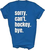 [TiQi] Sorry Can't Hockey Bye Funny Hockey Player Field Ice Fans Unisex Shirt Gift Women Men T-Shirt (Royal;M)