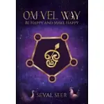 OM VEL WAY: BE HAPPY AND MAKE HAPPY