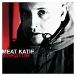 MEAT KATIE / VIBRATOR