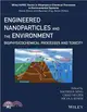 Engineered Nanoparticles and the Environment ─ Biophysicochemical Processes and Toxicity