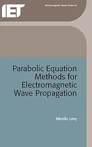 Parabolic Equation Methods for Electromagnetic Wave Propagation: 45
