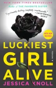 Luckiest Girl Alive : A Novel by Jessica Knoll (2016, Trade Paperback)