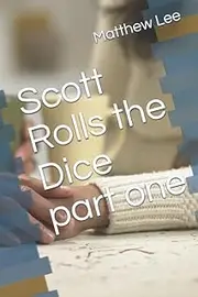 Scott Rolls the Dice part one