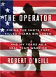 The Operator ─ Firing the Shots That Killed Osama Bin Laden and My Years As a SEAL Team Warrior