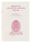 PEEL, MICHAEL JEROME Bishop Tait and the City churches, 1856-1868 1992 First Edi