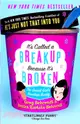 It's Called a Breakup Because It's Broken ─ The Smart Girl's Breakup Buddy