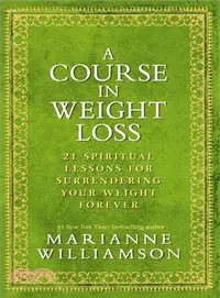 在飛比找三民網路書店優惠-A Course in Weight Loss: 21 Sp