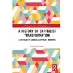 A HISTORY OF CAPITALIST TRANSFORMATION: A CRITIQUE OF LIBERAL-CAPITALIST REFORMS