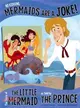 No Kidding, Mermaids Are a Joke! ─ The Story of the Little Mermaid, As Told by the Prince