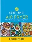 NEW BOOK Cook Smart: Air Fryer - 90 quick and easy energy-saving recipes by Dean