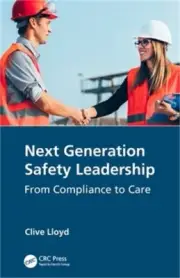 Next Generation Safety Leadership: From Compliance to Care (Paperback or Softbac