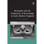 MERMAIDS AND THE PRODUCTION OF KNOWLEDGE IN EARLY MODERN ENGLAND