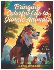 Bringing Colorful Life to Jungle Animals by Ilton Moraes Paperback Book