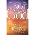 NOT WITHOUT GOD: A STORY OF SURVIVAL