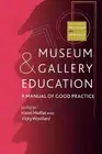 Museum and Gallery Education: A Manual of Good Practice by Hazel Moffat (English