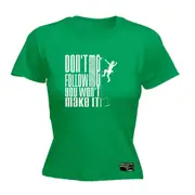 Rock Climbing Aa Dont Follow Me You Wont Make It - Funny Novelty Womens T-Shirt T Shirt Tshirt