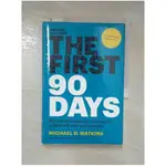 THE FIRST 90 DAYS: PROVEN STRATEGIES FOR GETTING UP TO SPEED FASTER AND SMARTER_WATKINS, MICHAEL D.【T1／大學商學_IU1】書寶二手書