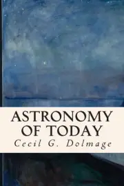 Astronomy of Today by Cecil Goodrich Julius Dolmage (English) Paperback Book