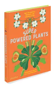 [Phaidon] Superpowered Plants: Meet the Smartest, Strongest, and Sneakiest Plants