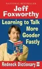 Redneck Dictionary III: Learning to Talk More Gooder Fastly by Foxworthy, Jeff