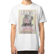 Life is short. Steal a Walrus. T-shirt