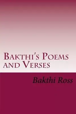 Bakthi’s Poems and Verses: Poetry