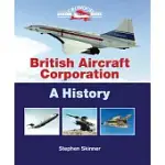 BRITISH AIRCRAFT CORPORATION: A HISTORY