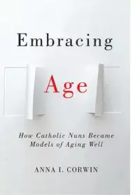 在飛比找博客來優惠-Embracing Age: How Catholic Nu