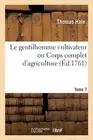 Le Gentilhomme Cultivateur Ou Corps Complet d'Agriculture. Tome 7-8 by Thomas Ha